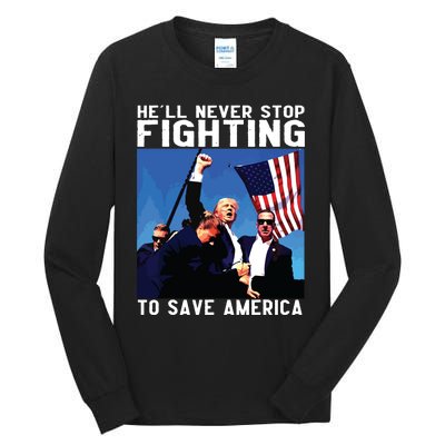 Funny Donald Trump Hell Never Stop Fighting To Save America Tall Long Sleeve T-Shirt