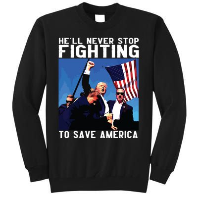 Funny Donald Trump Hell Never Stop Fighting To Save America Tall Sweatshirt