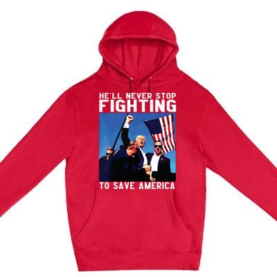 Funny Donald Trump Hell Never Stop Fighting To Save America Premium Pullover Hoodie