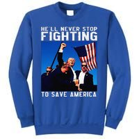 Funny Donald Trump HeLl Never Stop Fighting To Save America Gift Sweatshirt