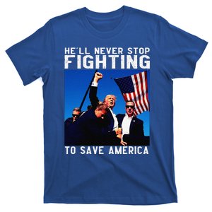 Funny Donald Trump HeLl Never Stop Fighting To Save America Gift T-Shirt