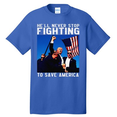 Funny Donald Trump HeLl Never Stop Fighting To Save America Gift Tall T-Shirt