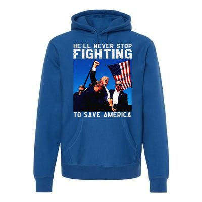 Funny Donald Trump HeLl Never Stop Fighting To Save America Gift Premium Hoodie