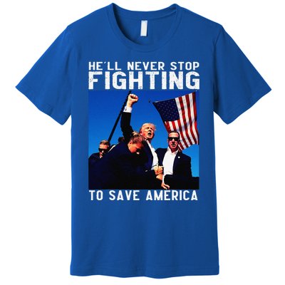 Funny Donald Trump HeLl Never Stop Fighting To Save America Gift Premium T-Shirt