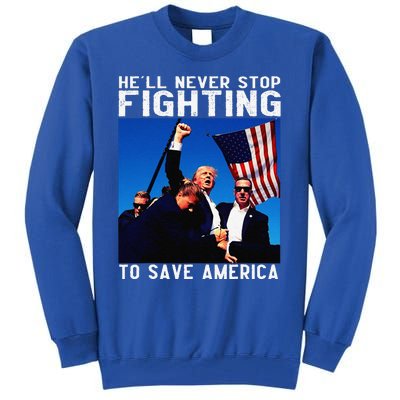 Funny Donald Trump HeLl Never Stop Fighting To Save America Gift Tall Sweatshirt