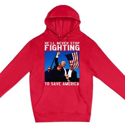 Funny Donald Trump HeLl Never Stop Fighting To Save America Gift Premium Pullover Hoodie