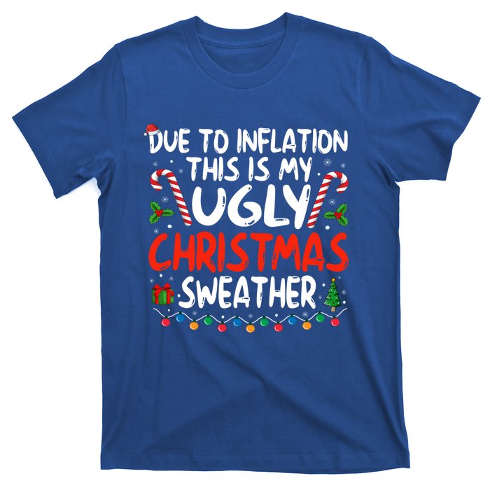 Funny Due To Inflation This Is My Ugly Sweater For Christmas Cute Gift T-Shirt