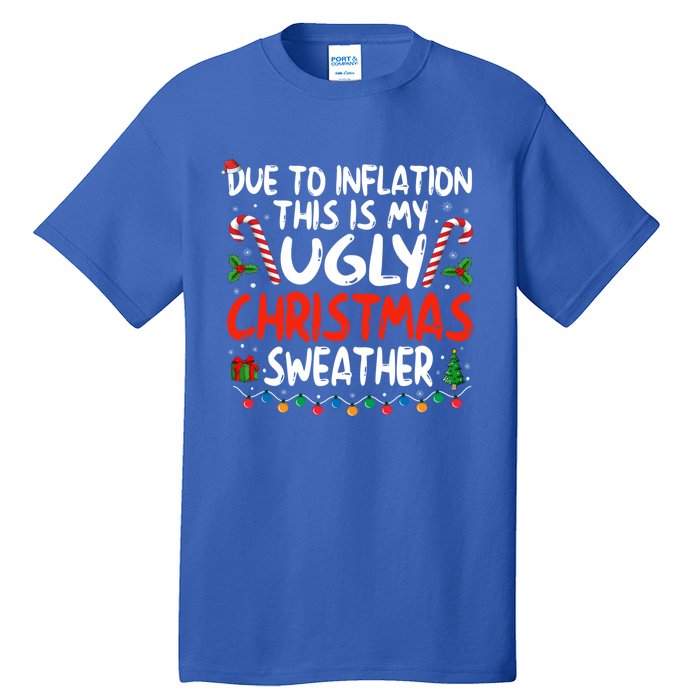 Funny Due To Inflation This Is My Ugly Sweater For Christmas Cute Gift Tall T-Shirt