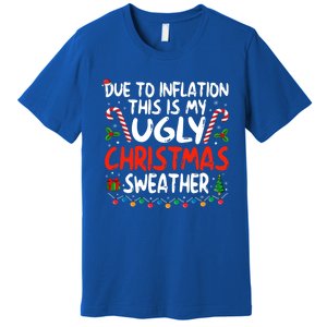 Funny Due To Inflation This Is My Ugly Sweater For Christmas Cute Gift Premium T-Shirt