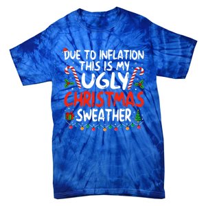 Funny Due To Inflation This Is My Ugly Sweater For Christmas Cute Gift Tie-Dye T-Shirt