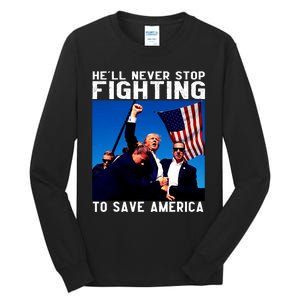 Funny Donald Trump HeLl Never Stop Fighting To Save America Tall Long Sleeve T-Shirt