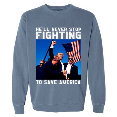 Funny Donald Trump HeLl Never Stop Fighting To Save America Garment-Dyed Sweatshirt