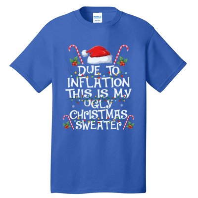 Funny Due To Inflation This Is My Ugly Sweater For Christmas Cool Gift Tall T-Shirt