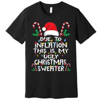 Funny Due to Inflation Ugly Christmas Sweaters Premium T-Shirt