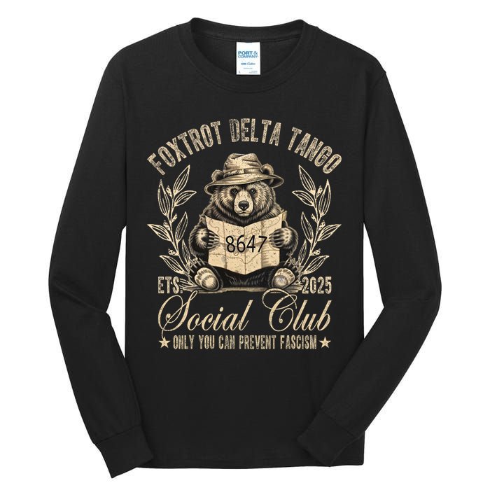 Foxtrot Delta Tango Social Club Only You Can Prevent Fascism  Tall Long Sleeve T-Shirt