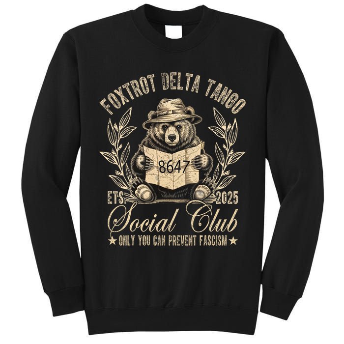 Foxtrot Delta Tango Social Club Only You Can Prevent Fascism  Tall Sweatshirt