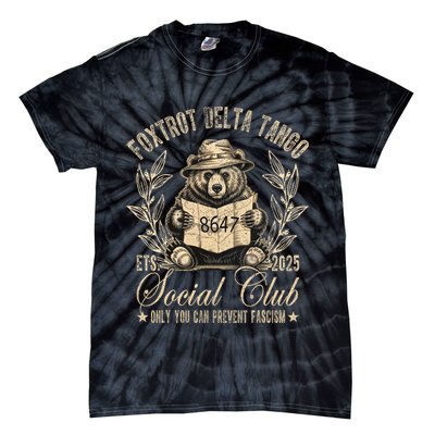 Foxtrot Delta Tango Social Club Only You Can Prevent Fascism  Tie-Dye T-Shirt