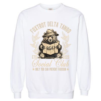 Foxtrot Delta Tango Social Club Only You Can Prevent Fascism  Garment-Dyed Sweatshirt