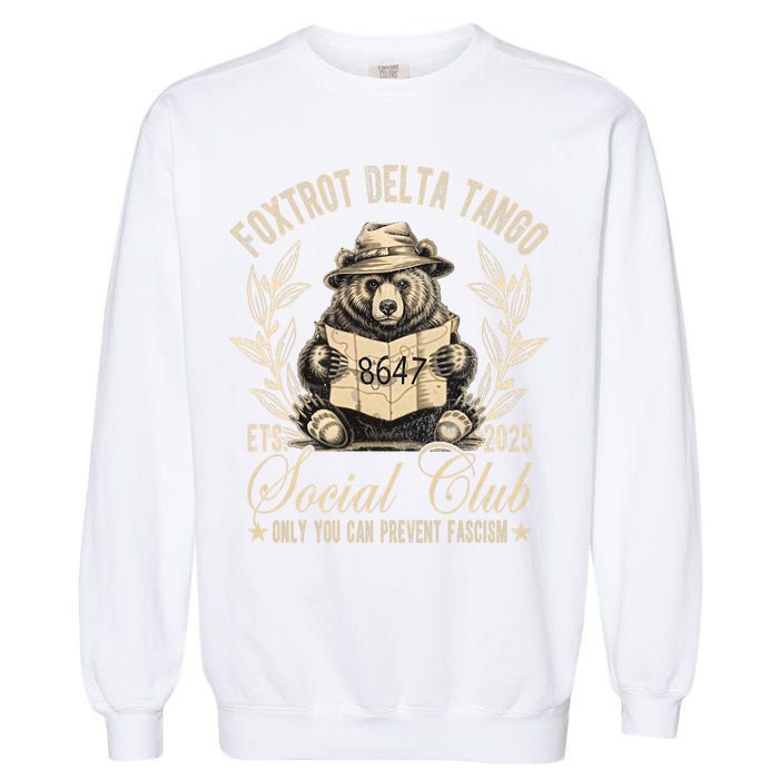 Foxtrot Delta Tango Social Club Only You Can Prevent Fascism  Garment-Dyed Sweatshirt
