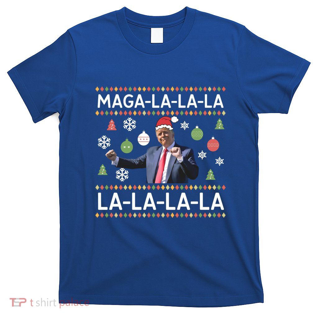 Funny Donald Trump Ugly Christmas Maga La La La Gift T-Shirt