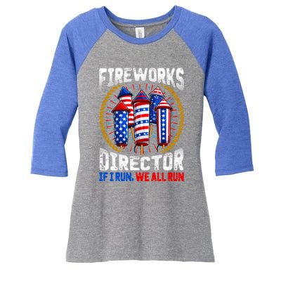 Firework Director Technician I Run You Run 4th Of July Gift Women's Tri-Blend 3/4-Sleeve Raglan Shirt