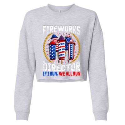 Firework Director Technician I Run You Run 4th Of July Gift Cropped Pullover Crew