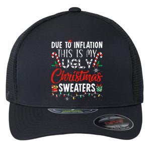 Funny Due To Inflation This Is My Ugly Christmas Sweaters  Flexfit Unipanel Trucker Cap