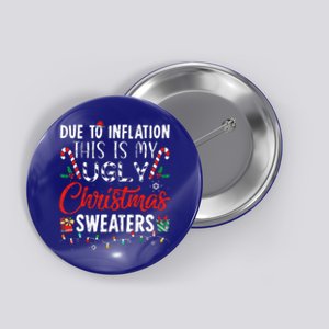 Funny Due To Inflation This Is My Ugly Christmas Sweaters  Button