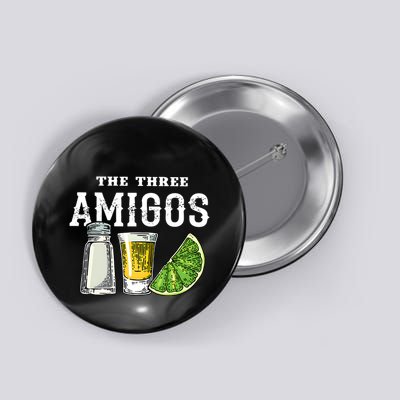 Funny Drinking The Three Amigos Cinco De Mayo Button