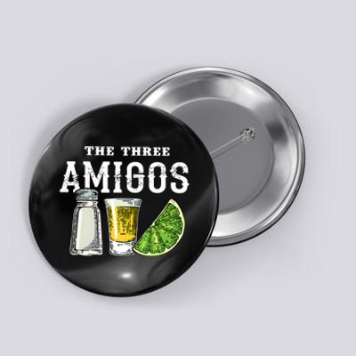 Funny Drinking The Three Amigos Cinco De Mayo Button