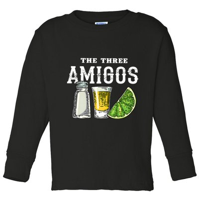 Funny Drinking The Three Amigos Cinco De Mayo Toddler Long Sleeve Shirt