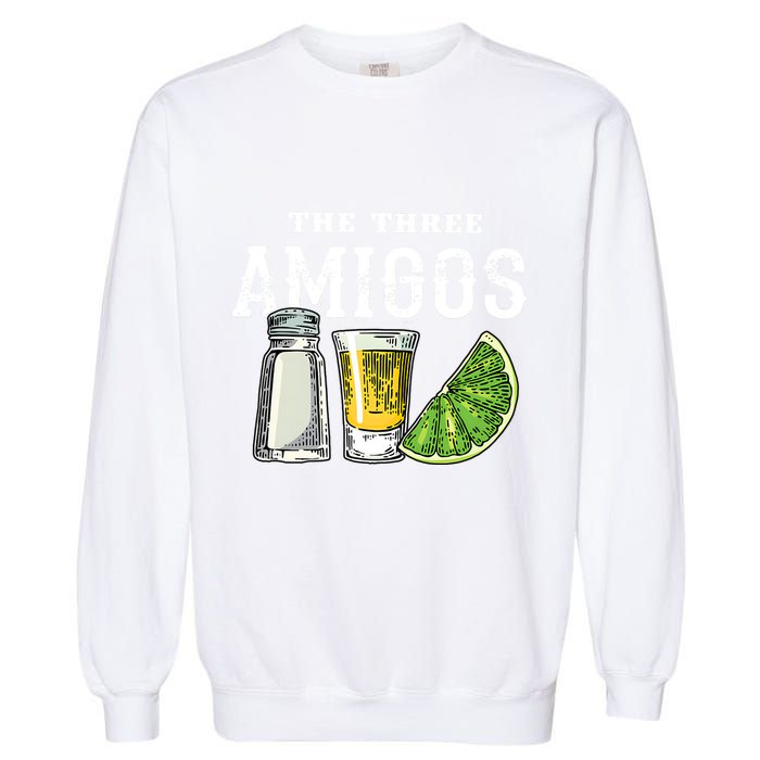 Funny Drinking The Three Amigos Cinco De Mayo Garment-Dyed Sweatshirt