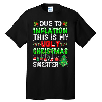 Funny Due To Inflation Ugly Christmas Sweaters Xmas Holiday Tall T-Shirt