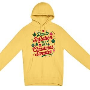 Funny Due To Inflation This Is My Ugly For Christmas Great Gift Premium Pullover Hoodie