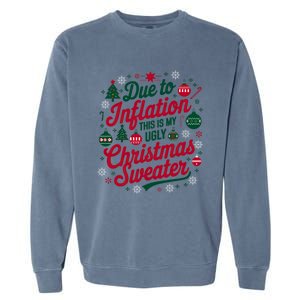 Funny Due To Inflation This Is My Ugly For Christmas Great Gift Garment-Dyed Sweatshirt