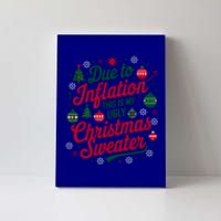 Funny Due To Inflation This Is My Ugly For Christmas Great Gift Canvas