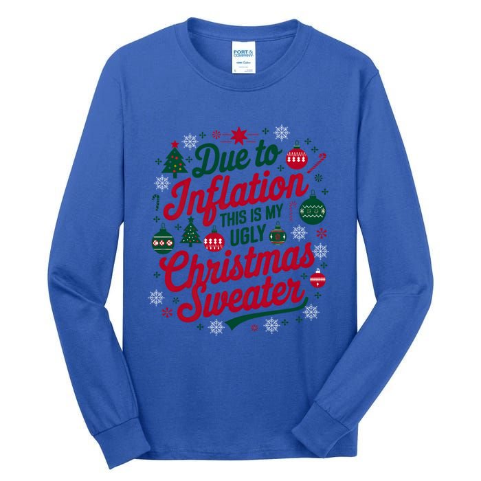 Funny Due To Inflation This Is My Ugly For Christmas Great Gift Tall Long Sleeve T-Shirt