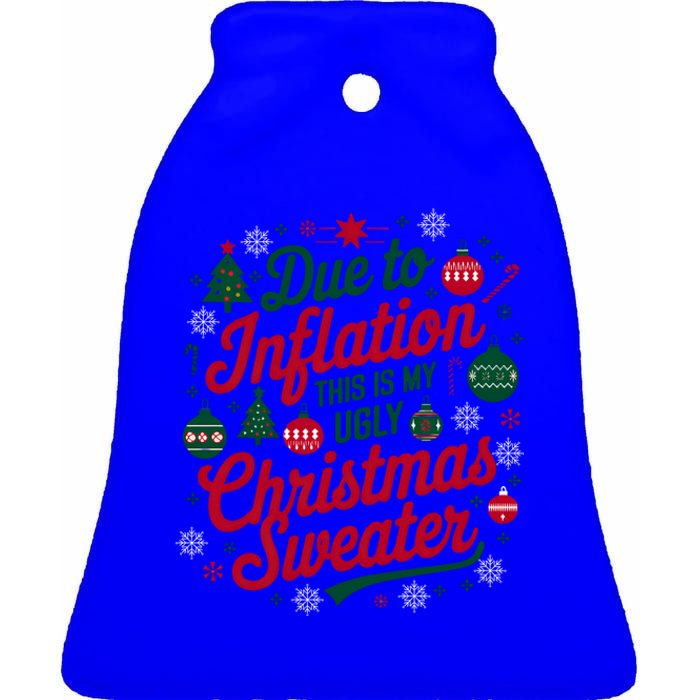 Funny Due To Inflation This Is My Ugly For Christmas Great Gift Ceramic Bell Ornament