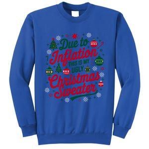 Funny Due To Inflation This Is My Ugly For Christmas Great Gift Tall Sweatshirt