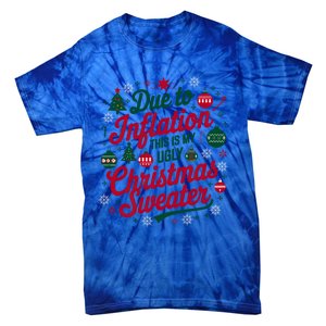 Funny Due To Inflation This Is My Ugly For Christmas Great Gift Tie-Dye T-Shirt