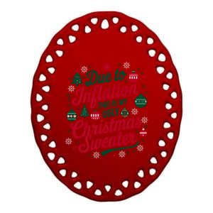 Funny Due To Inflation This Is My Ugly For Christmas Great Gift Ceramic Oval Ornament