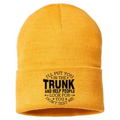 Funny Dont Test Me Ill Put You In The Trunk Sarcastic Gift Sustainable Knit Beanie