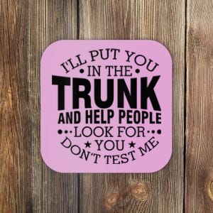 Funny Dont Test Me Ill Put You In The Trunk Sarcastic Gift Coaster