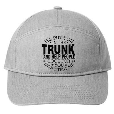 Funny Dont Test Me Ill Put You In The Trunk Sarcastic Gift 7-Panel Snapback Hat