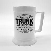 Funny Dont Test Me Ill Put You In The Trunk Sarcastic Gift Beer Stein