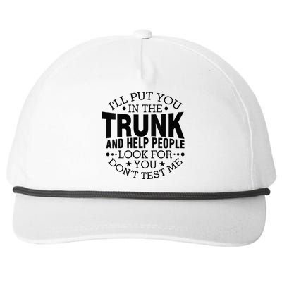 Funny Dont Test Me Ill Put You In The Trunk Sarcastic Gift Snapback Five-Panel Rope Hat