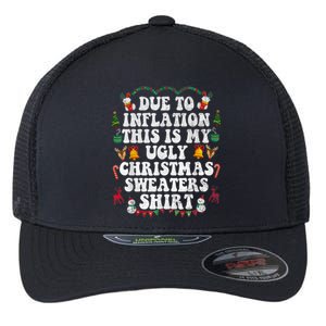 Funny Due To Inflation This Is My Ugly Sweater For Christmas Gift Flexfit Unipanel Trucker Cap