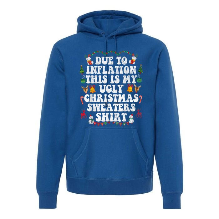 Funny Due To Inflation This Is My Ugly Sweater For Christmas Gift Premium Hoodie