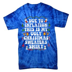 Funny Due To Inflation This Is My Ugly Sweater For Christmas Gift Tie-Dye T-Shirt