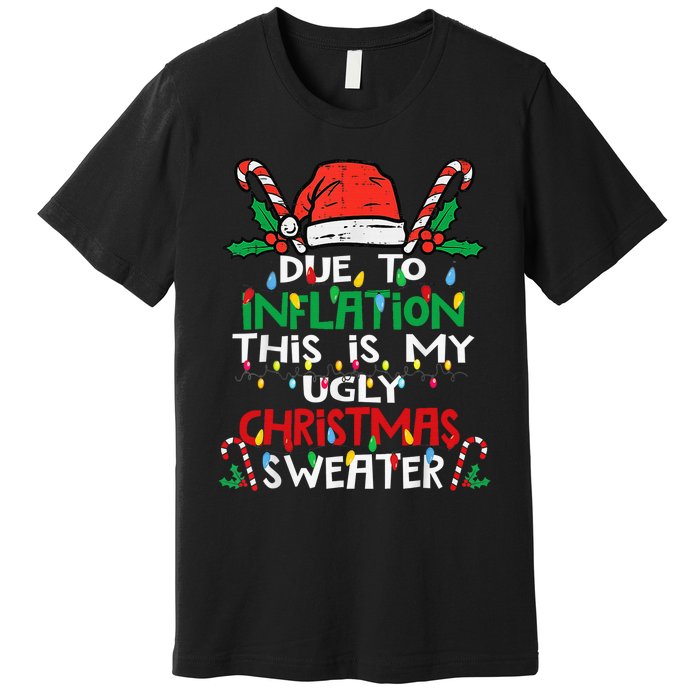 Funny Due to Inflation Ugly Christmas Sweaters Premium T-Shirt